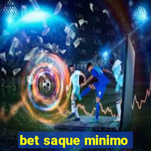 bet saque minimo